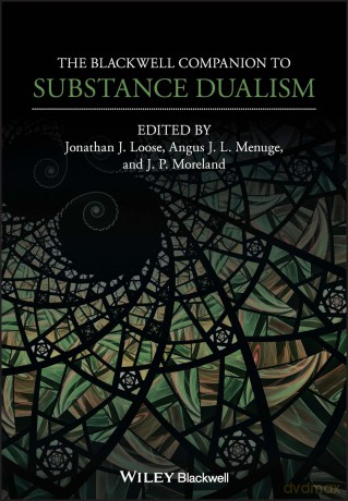 The Blackwell Companion to Substance Dualism (Blackwell Companions to Philosophy) - Jonathan J. Loose [KSIĄŻKA]