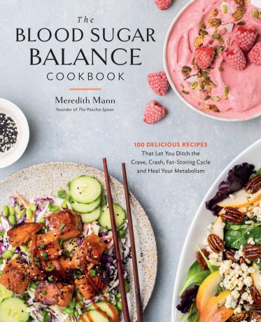 The Blood Sugar Balance Cookbook: 100 Delicious Recipes That Let You Ditch the Crave, Crash, Fat-Storing Cycle and Heal Your Metabolism - Meredith Mann [KSIĄŻKA]