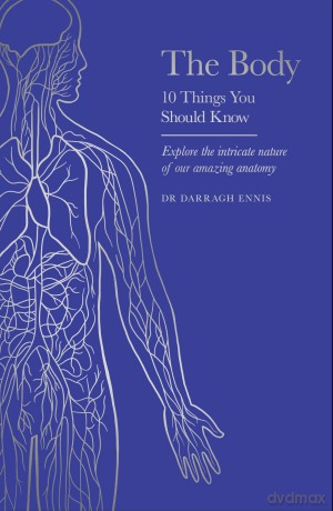 The Body - 10 Things You Should Know: The perfect stocking filler for Christmas - Dr Darragh Ennis [KSIĄŻKA]