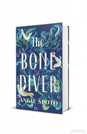 The Bone Diver: A gothic tale of legend, secrets and monsters in the deep... - Angie Spoto [KSIĄŻKA]