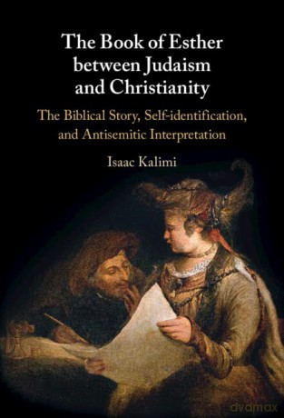 The Book of Esther between Judaism and Christianity - Isaac Kalimi [KSIĄŻKA]