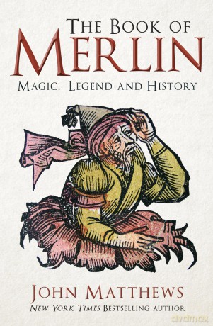 The Book of Merlin: Magic, Legend and History - John Matthews [KSIĄŻKA]