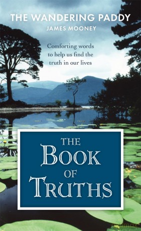 The Book of Truths: Words to Help Us Find the Truth in Our Lives From The Wandering Paddy - James Mooney [KSIĄŻKA]