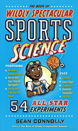 The Book of Wildly Spectacular Sports Science: 54 All-Star Experiments (Irresponsible Science) - Sean Connolly [KSIĄŻKA]