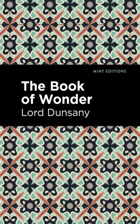 The Book of Wonder (Mint Editions-Fantasy and Fairytale) - Lord Dunsany [KSIĄŻKA]