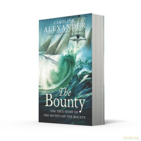 The Bounty: The True Story of the Mutiny on the Bounty - Caroline Alexander [KSIĄŻKA]