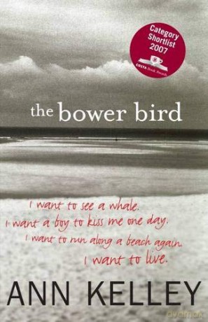 The Bower Bird - Winner of the Costa Children's Award 2007 - Ann Kelley [KSIĄŻKA]