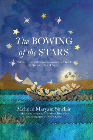 The Bowing of the Stars: A Telling of Moments from the Life of Prophet Yusuf (PBUH) - Mehded Maryam Sinclair [KSIĄŻKA]