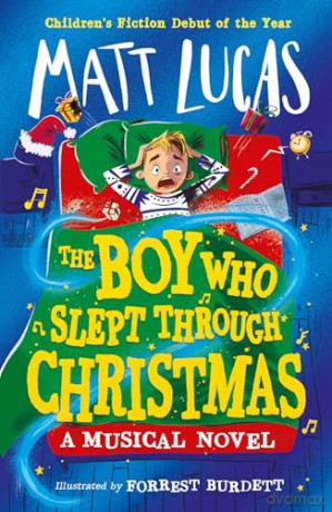 The Boy Who Slept Through Christmas: The most magical funny illustrated kids' adventure book and musical novel, the perfect gift, new in paperback for 2024! - Matt Lucas [KSIĄŻKA]