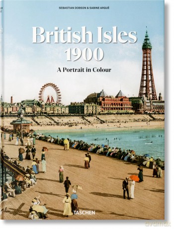 The British Isles 1900. A Portrait in Colour - Sebastian Dobson [KSIĄŻKA]