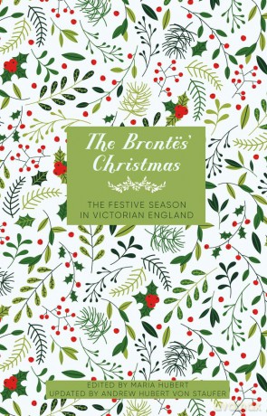 The Brontës' Christmas: The Festive Season in Victorian England - Maria Hubert [KSIĄŻKA]