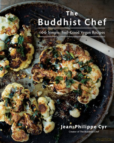 The Buddhist Chef: 100 Simple, Feel-Good Vegan Recipes - Jean-Philippe Cyr [KSIĄŻKA]