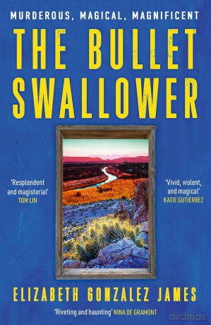 The Bullet Swallower - Elizabeth Gonzalez James [KSIĄŻKA]
