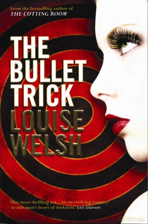 The Bullet Trick - Louise Welsh [KSIĄŻKA]