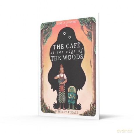 The Café at the Edge of the Woods: The phenomenal and outrageously original new illustrated children's picture book full of mythical creatures, monstrous meals and an unusual friendship - Mikey Please [KSIĄŻKA]