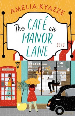 The Café on Manor Lane: A heartwarming feel-good story about community, friendship and chosen family to escape with in summer 2024 - Amelia Kyazze [KSIĄŻKA]