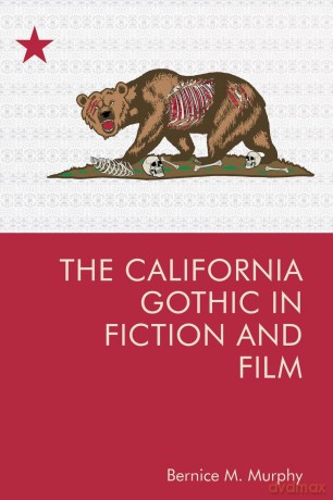The California Gothic in Fiction and Film - Bernice M. Murphy [KSIĄŻKA]