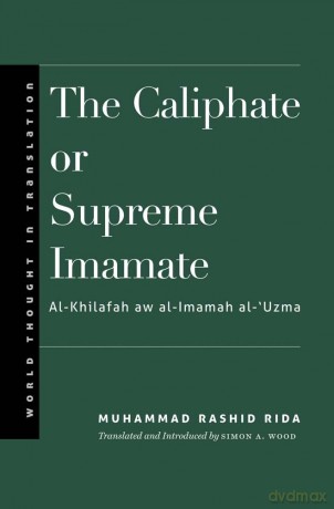 The Caliphate or Supreme Imamate (World Thought in Translation) - Muhammad Rashid Rida [KSIĄŻKA]