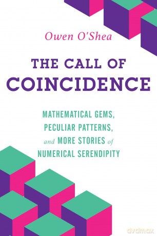 The Call of Coincidence: Mathematical Gems, Peculiar Patterns, and More Stories of Numerical Serendipity - Owen O'Shea [KSIĄŻKA]