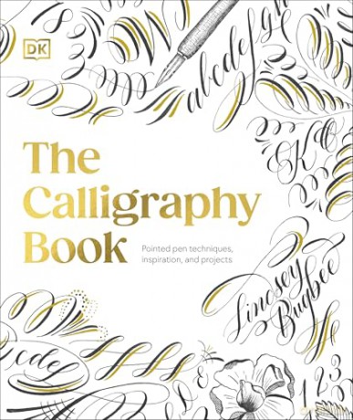 The Calligraphy Book: Pointed Pen Techniques, Inspiration, and Projects - Lindsey Bugbee [KSIĄŻKA]