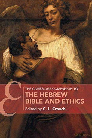The Cambridge Companion to the Hebrew Bible and Ethics (Cambridge Companions to Religion) - C. L. Crouch [KSIĄŻKA]