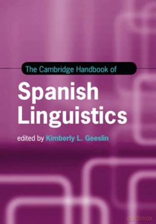 The Cambridge Handbook of Spanish Linguistics (Cambridge Handbooks in Language and Linguistics) - Kimberly L. Geeslin [KSIĄŻKA]