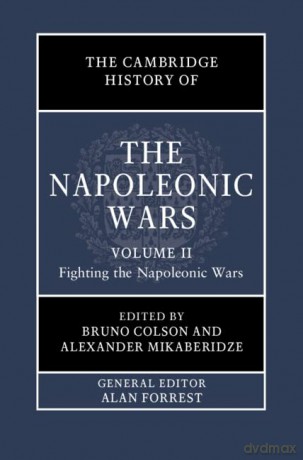 The Cambridge History of the Napoleonic Wars: Volume 2, Fighting the Napoleonic Wars - Bruno Colson [KSIĄŻKA]