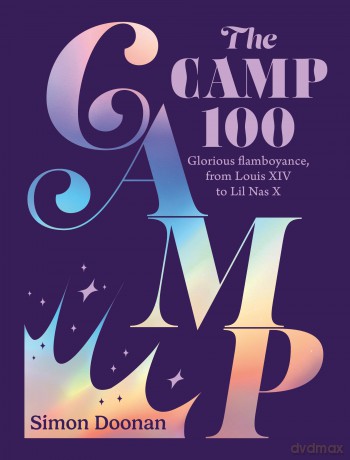 The Camp 100: Glorious flamboyance, from Louis XIV to Lil Nas X - Simon Doonan [KSIĄŻKA]