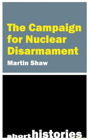 The Campaign for Nuclear Disarmament (Short Histories) - Professor Martin Shaw [KSIĄŻKA]
