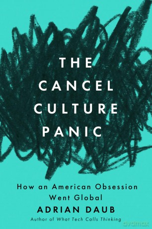 The Cancel Culture Panic: How an American Obsession Went Global - Adrian Daub [KSIĄŻKA]