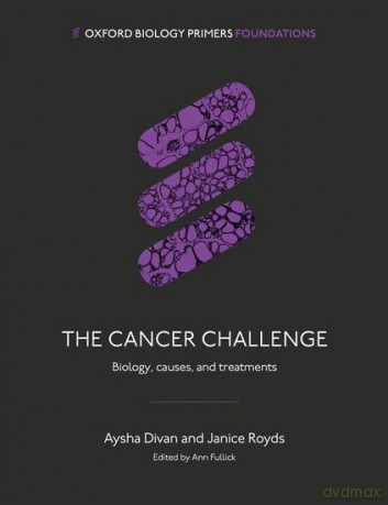 The Cancer Challenge: Biology, Causes, and Treatments (Oxford Biology Primers) - Aysha Divan [KSIĄŻKA]