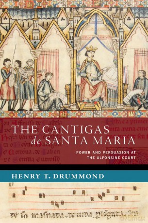 The Cantigas de Santa Maria: Power and Persuasion at the Alfonsine Court (NEW CULTURAL HISTORY OF MUSIC SERIES) - Henry T. Drummond [KSIĄŻKA]