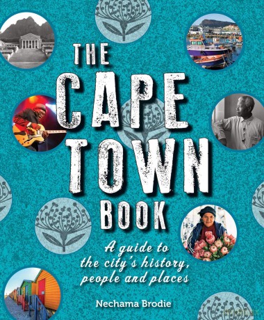 The Cape Town Book: Companion Volume to the Joburg Book: A Guide to the City's History, People and Places - Nechama Brodie [KSIĄŻKA]