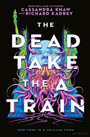 The Carrion City - The Dead Take the A Train: 1 - Richard Kadrey [KSIĄŻKA]