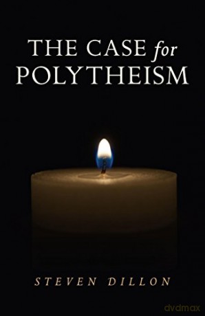The Case for Polytheism - Steven Dillon [KSIĄŻKA]