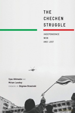 The Chechen Struggle: Independence Won and Lost - I. Akhmadov [KSIĄŻKA]