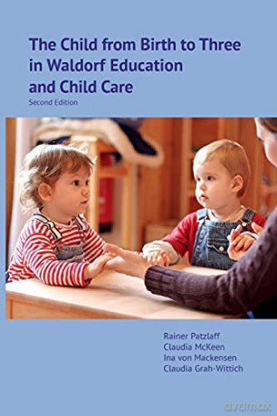 The Child from Birth to Three in Waldorf Education and Child Care: Second Edition - Rainer Patzlaff [KSIĄŻKA]