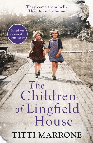 The Children of Lingfield House: Based on the true story of heartbreak and healing from the unimaginable horrors of World War II - Titti Marrone [KSIĄŻKA]