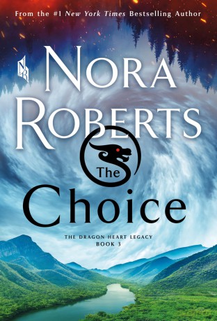 The Choice: The Dragon Heart Legacy, Book 3 - Nora Roberts [KSIĄŻKA]