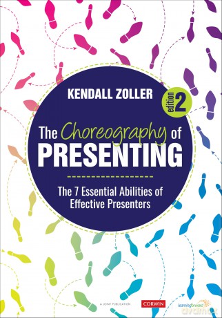 The Choreography of Presenting: The 7 Essential Abilities of Effective Presenters - Kendall V. Zoller [KSIĄŻKA]