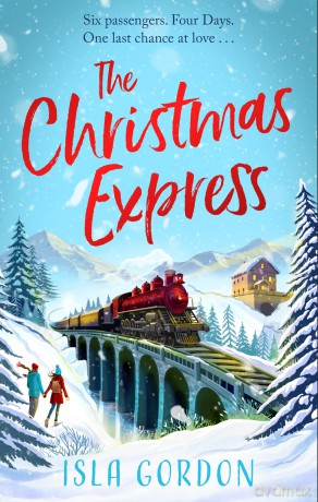 The Christmas Express: the perfect festive romance to settle down with this Christmas - Isla Gordon [KSIĄŻKA]