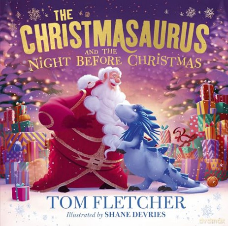 The Christmasaurus and the Night Before Christmas: A heartwarming festive picture book: 2 (The Christmasaurus Picture Book, 2) - Tom Fletcher [KSIĄŻKA]