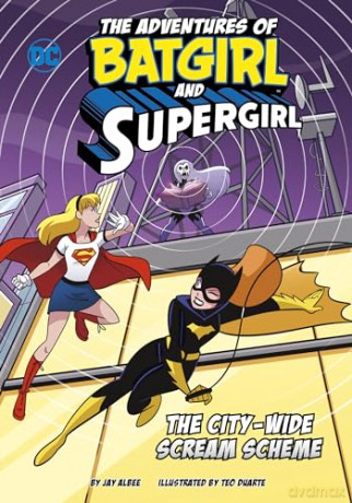 The City-Wide Scream Scheme (The Adventures of Batgirl and Supergirl) - Jay Albee [KSIĄŻKA]