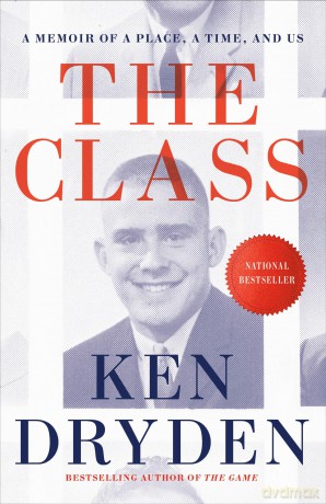 The Class: A Memoir of a Place, a Time, and Us - Ken Dryden [KSIĄŻKA]