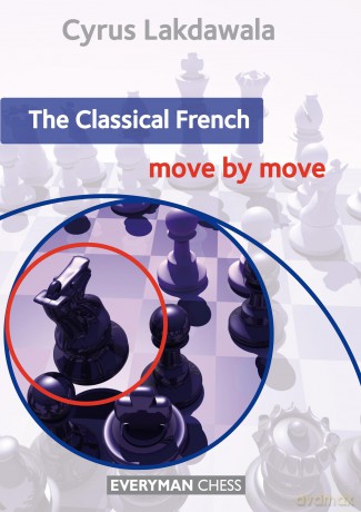 The Classical French: Move by Move (Everyman Chess) - Cyrus Lakdawala [KSIĄŻKA]
