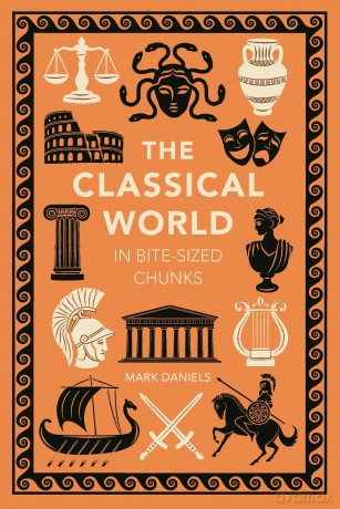 The Classical World in Bite-sized Chunks - Mark Daniels [KSIĄŻKA]