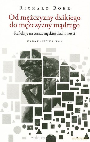Od mężczyzny dzikiego do mężczyzny mądrego [KSĄŻKA]