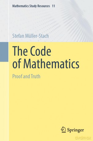 The Code of Mathematics: Proof and Truth: 11 (Mathematics Study Resources, 11) - Stefan Müller-Stach [KSIĄŻKA]