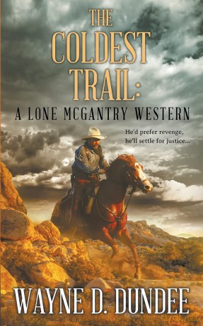 The Coldest Trail: A Lone McGantry Western: 4 - Wayne D. Dundee [KSIĄŻKA]