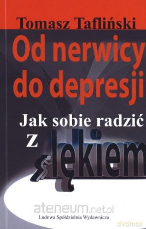 Od nerwicy do depresji. Jak sobie poradzić z lękie [KSĄŻKA]